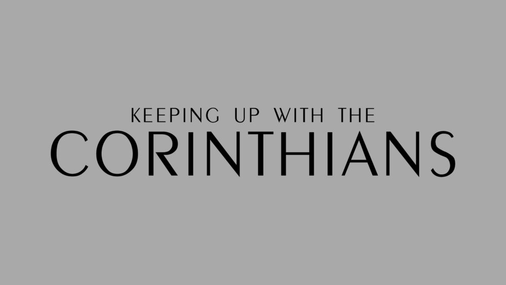 Keeping Up with the Corinthians